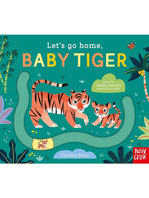Nosy Crow Let's Go Home: Baby Tiger