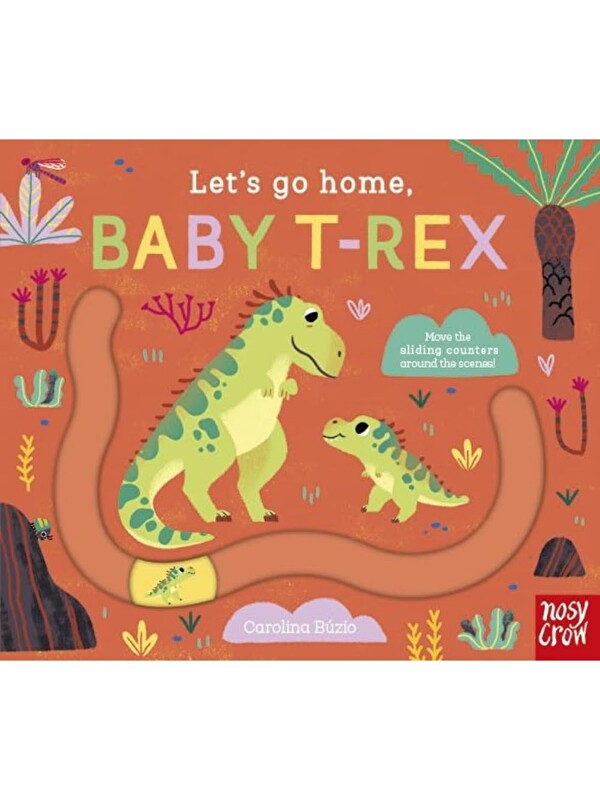 Nosy Crow Let's Go Home: Baby T-Rex
