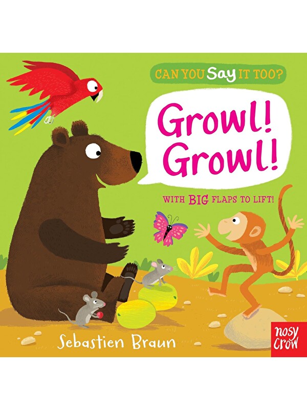 Nosy Crow Can You Say It Too?: Growl! Growl!