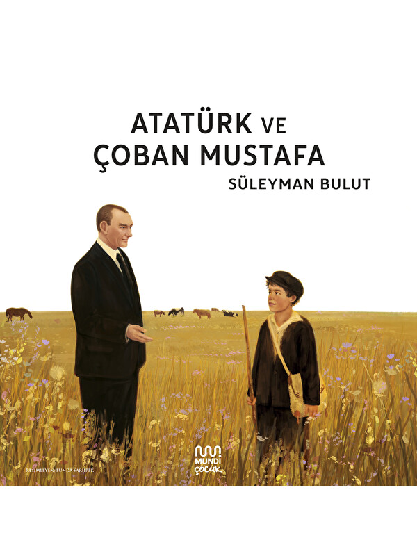 Mundi Atatürk ve Çoban Mustafa