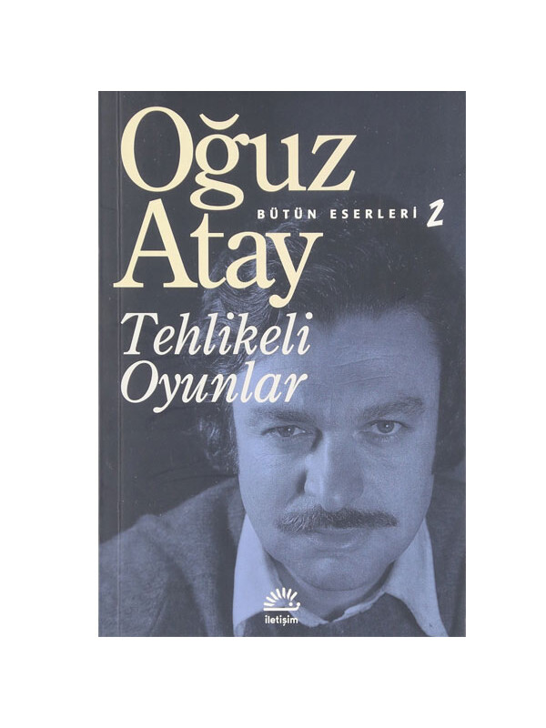 İletişim Yayınları Tehlikeli Oyunlar Oğuz Atay İletişim Yay
