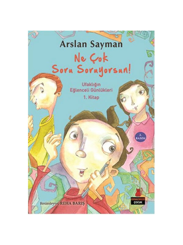 Kırmızı Kedi Çocuk Ufaklığın Eğlenceli Günlükleri 1. Kitap Ne Çok Soru Soruyorsun Arslan Sayman