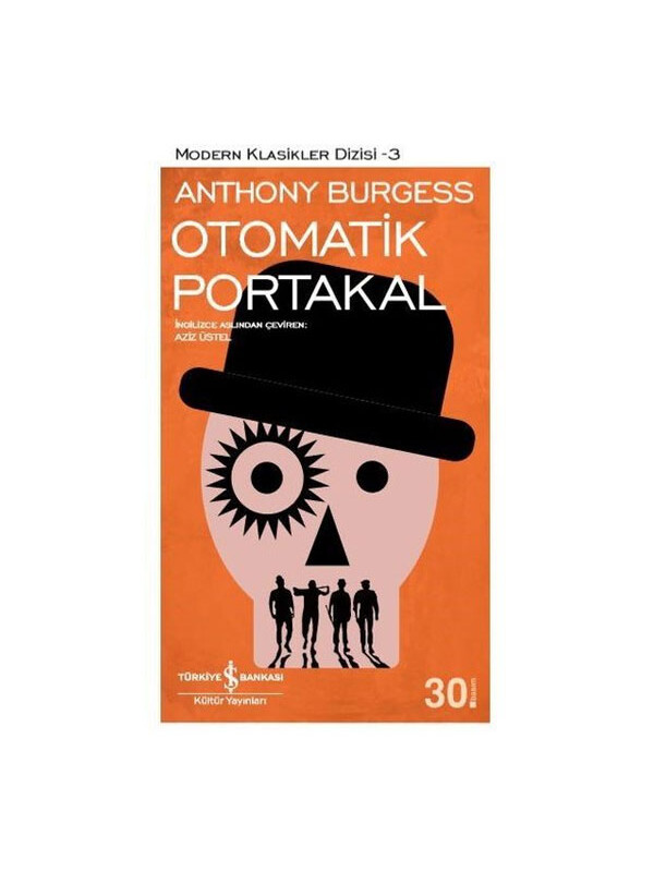 Türkiye İş Bankası Kültür Yayınları Modern Klasikler 03 Otomatik Portakal Anthony Burgess