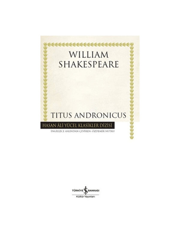 Türkiye İş Bankası Kültür Yayınları Titus Andronicus Hasan Ali Yücel Klasikler William Shakespeare
