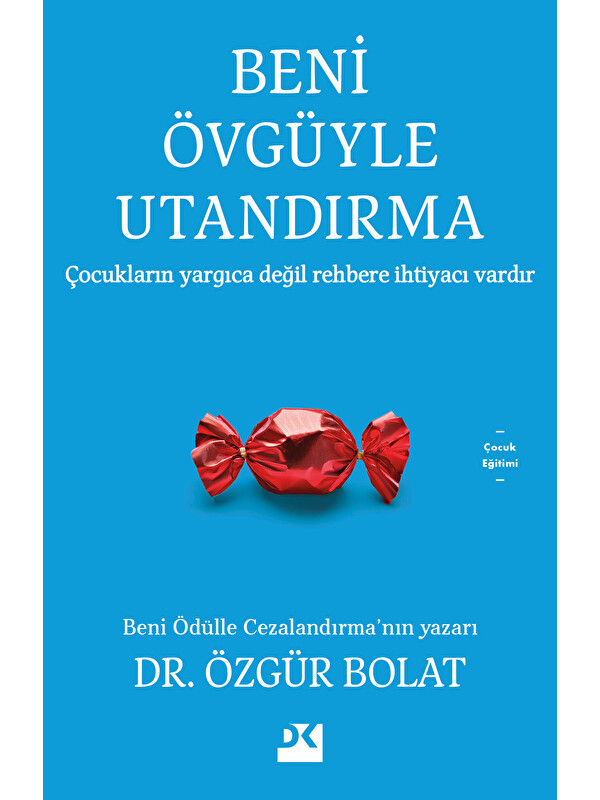 Doğan Kitap Beni Övgüyle Utandırma - Dr. Özgür Bolat