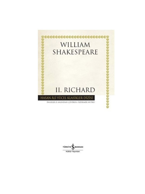 Türkiye İş Bankası Kültür Yayınları 2. Richard Hasan Ali Yücel Klasikler William Shakespeare İş Bankası Kültür Yayınları