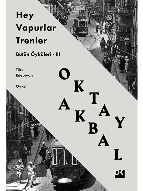 Doğan Kitap Hey Vapurlar Trenler - Oktay Akbal